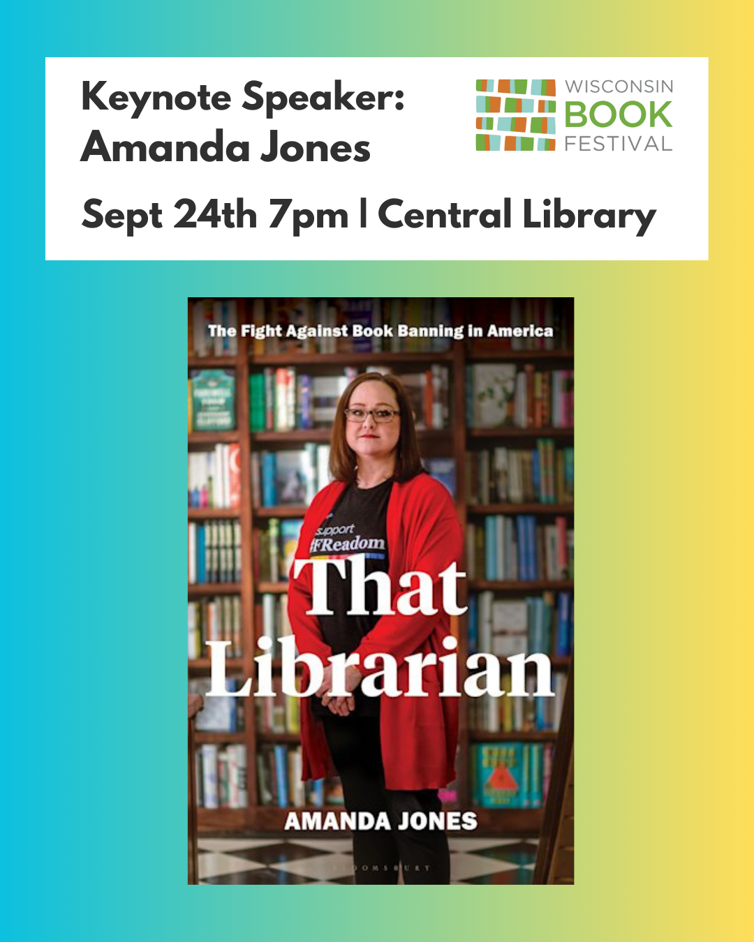 Keynote speaker: Amanda Jones. Sept 24th 7pm | Central Library. Wisconsin Book Festival (logo). Book cover: That Librarian by Amanda Jones.