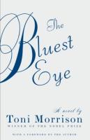 The Bluest Eye. A novel by Toni Morrison. Winner of the nobel prize. With a forward by the author.